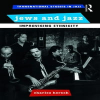 Транснационални Студии По Џез: Евреи И Џез: Импровизирање На Етничката Припадност