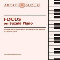 Фокусирајте Се На Сузуки Пијано: Креативни И Ефективни Идеи За Наставниците И Родителите